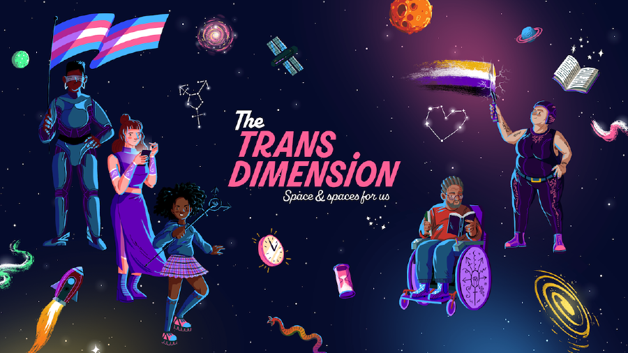 Promo artwork for The Trans Dimension. It's an illustration of outer space. The foreground has five figures of a range of ages, genders and abilities waving trans flags and reading books. The background has trans-shaped constellations, space worms, rockets, nebulas and planets.